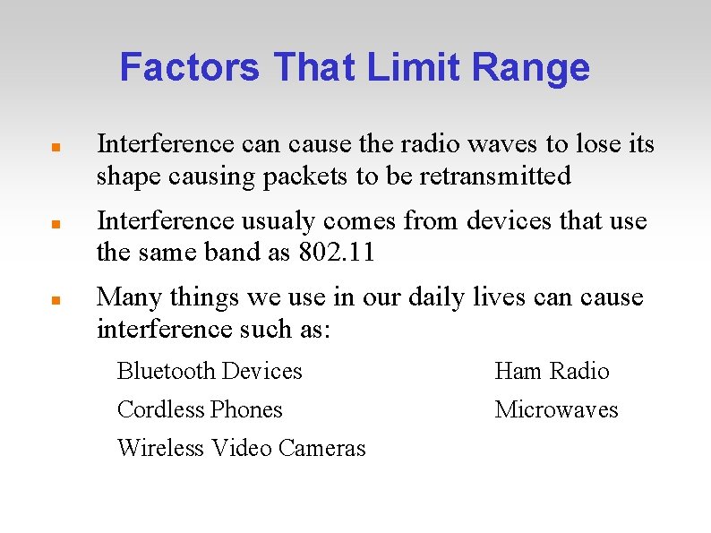 Factors That Limit Range Interference can cause the radio waves to lose its shape