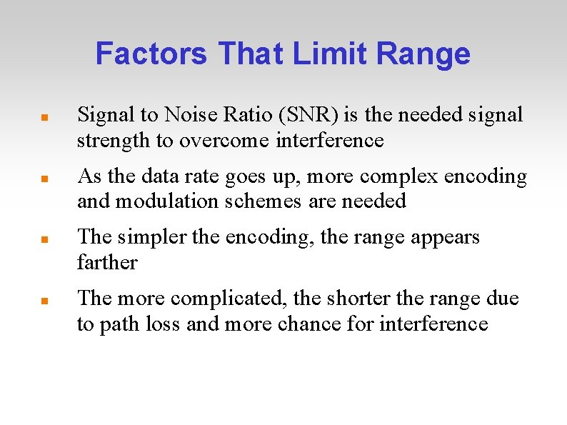 Factors That Limit Range Signal to Noise Ratio (SNR) is the needed signal strength