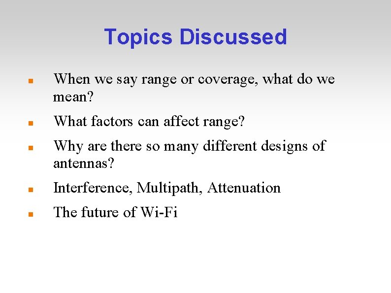 Topics Discussed When we say range or coverage, what do we mean? What factors