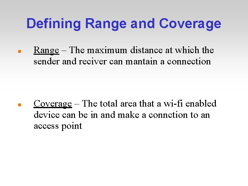 Defining Range and Coverage Range – The maximum distance at which the sender and