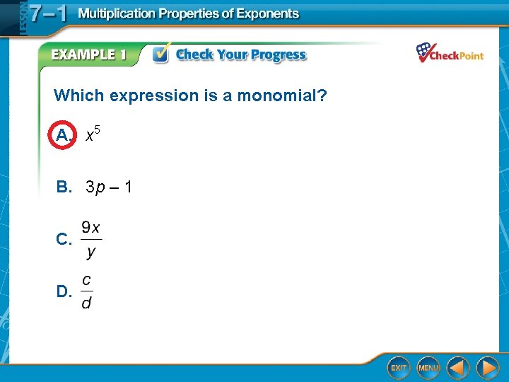 Which expression is a monomial? A. x 5 B. 3 p – 1 C.