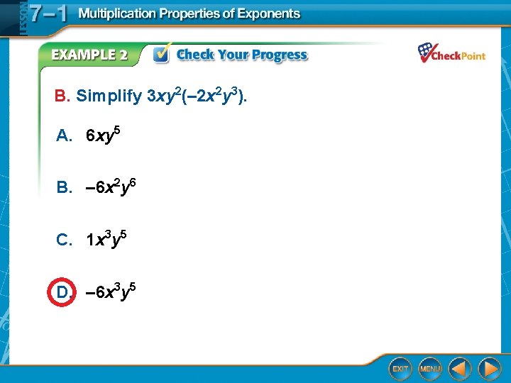 B. Simplify 3 xy 2(– 2 x 2 y 3). A. 6 xy 5