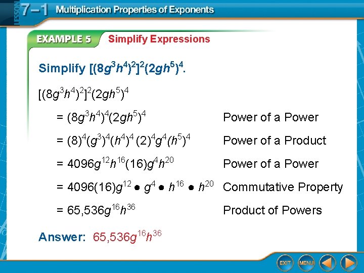 Simplify Expressions Simplify [(8 g 3 h 4)2]2(2 gh 5)4 = (8 g 3