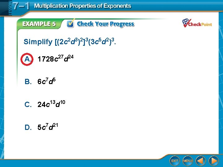 Simplify [(2 c 2 d 3)2]3(3 c 5 d 2)3. A. 1728 c 27