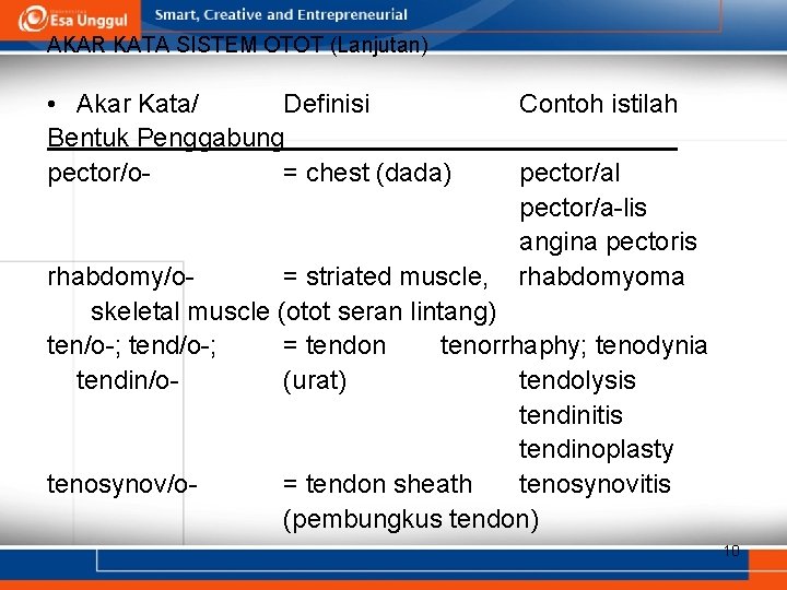 AKAR KATA SISTEM OTOT (Lanjutan) • Akar Kata/ Definisi Bentuk Penggabung pector/o= chest (dada)