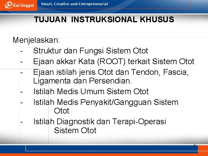 TUJUAN INSTRUKSIONAL KHUSUS Menjelaskan: - Struktur dan Fungsi Sistem Otot - Ejaan akkar Kata