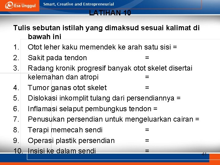 LATIHAN 10 Tulis sebutan istilah yang dimaksud sesuai kalimat di bawah ini 1. Otot