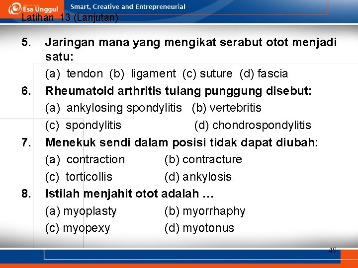 Latihan 13 (Lanjutan) 5. 6. 7. 8. Jaringan mana yang mengikat serabut otot menjadi