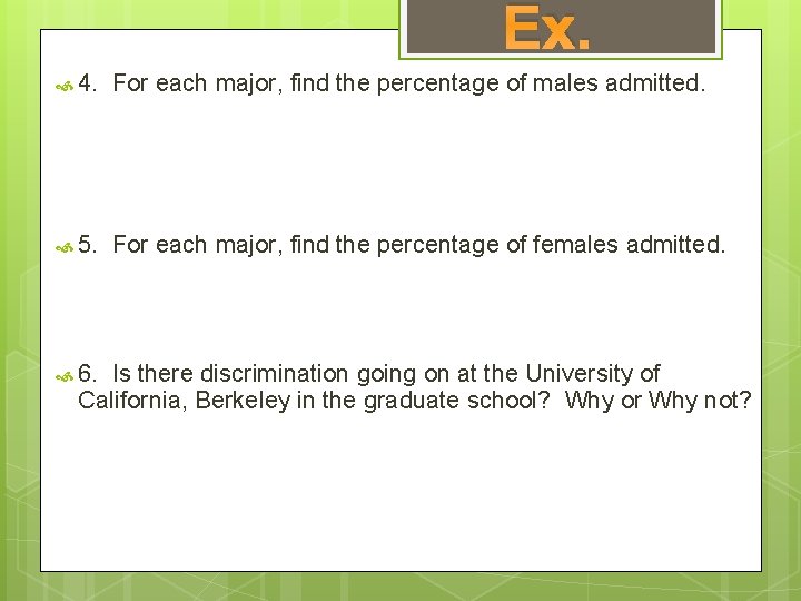 Ex. 4. For each major, find the percentage of males admitted. 5. For each Ex. 4. For each major, find the percentage of males admitted. 5. For each