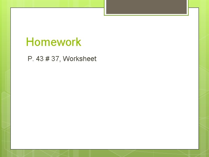 Homework P. 43 # 37, Worksheet Homework P. 43 # 37, Worksheet