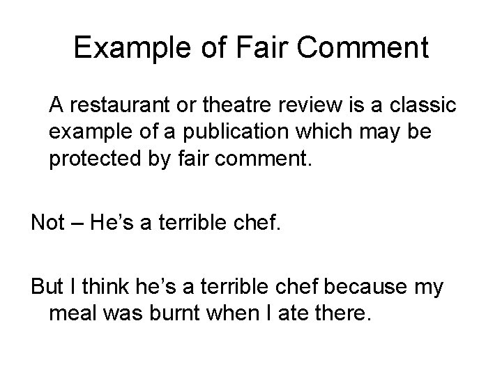 Example of Fair Comment A restaurant or theatre review is a classic example of