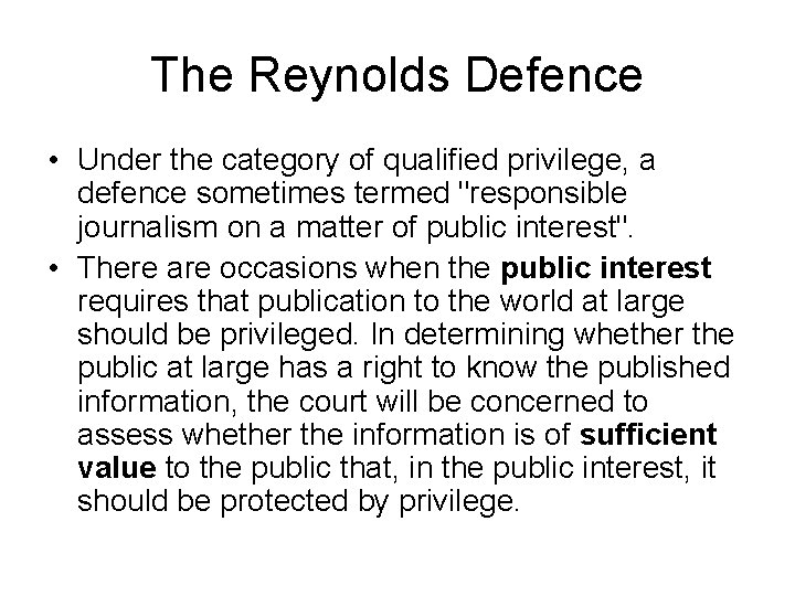 The Reynolds Defence • Under the category of qualified privilege, a defence sometimes termed