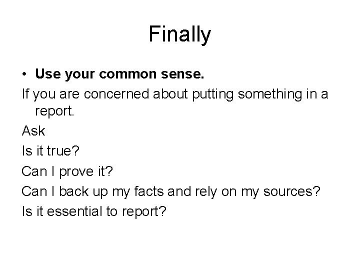 Finally • Use your common sense. If you are concerned about putting something in