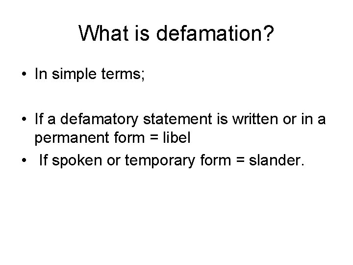 What is defamation? • In simple terms; • If a defamatory statement is written
