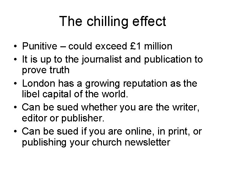The chilling effect • Punitive – could exceed £ 1 million • It is
