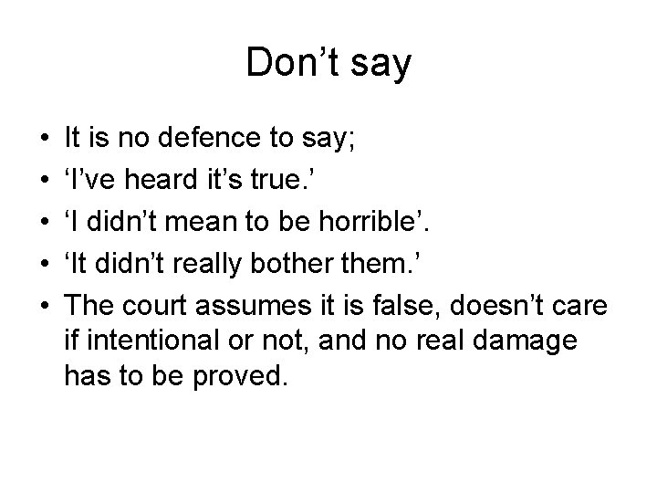 Don’t say • • • It is no defence to say; ‘I’ve heard it’s