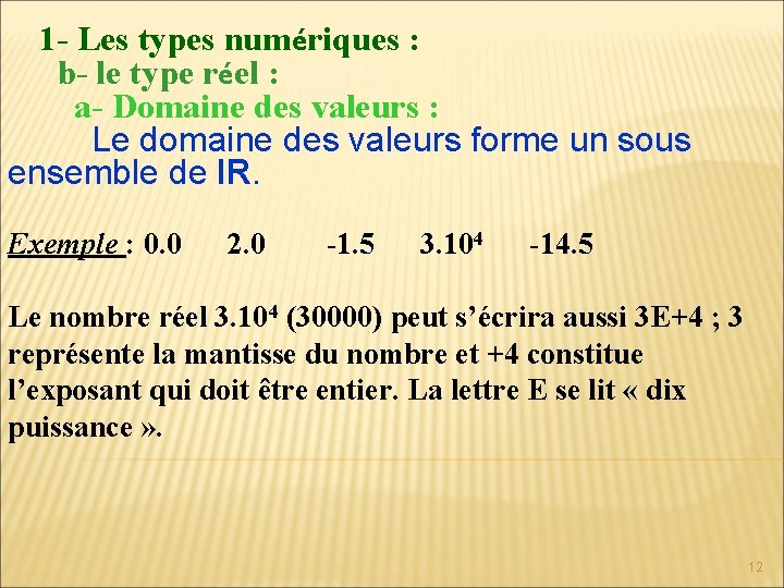1 - Les types numériques : b- le type réel : a- Domaine des 1 - Les types numériques : b- le type réel : a- Domaine des