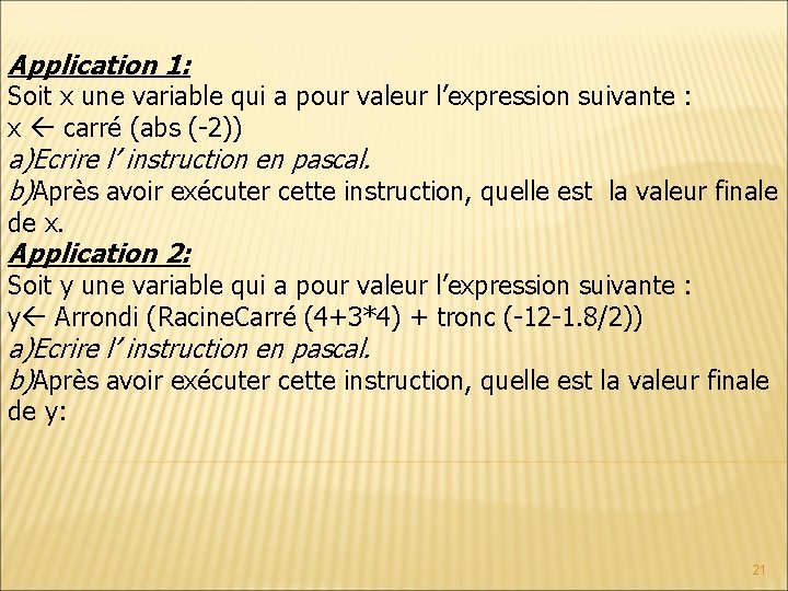 Application 1: Soit x une variable qui a pour valeur l’expression suivante : x Application 1: Soit x une variable qui a pour valeur l’expression suivante : x