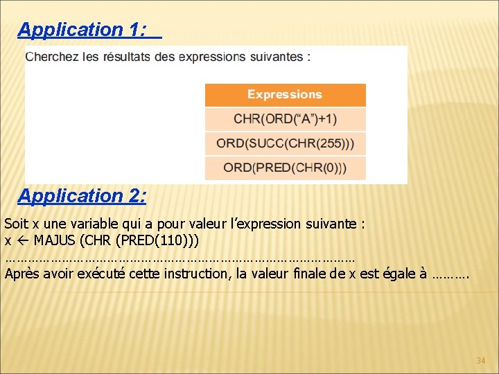 Application 1: Application 2: Soit x une variable qui a pour valeur l’expression suivante Application 1: Application 2: Soit x une variable qui a pour valeur l’expression suivante