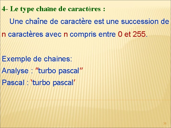 4 - Le type chaîne de caractères : Une chaîne de caractère est une 4 - Le type chaîne de caractères : Une chaîne de caractère est une