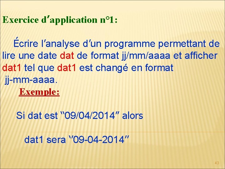 Exercice d’application n° 1: Écrire l’analyse d’un programme permettant de lire une dat de Exercice d’application n° 1: Écrire l’analyse d’un programme permettant de lire une dat de