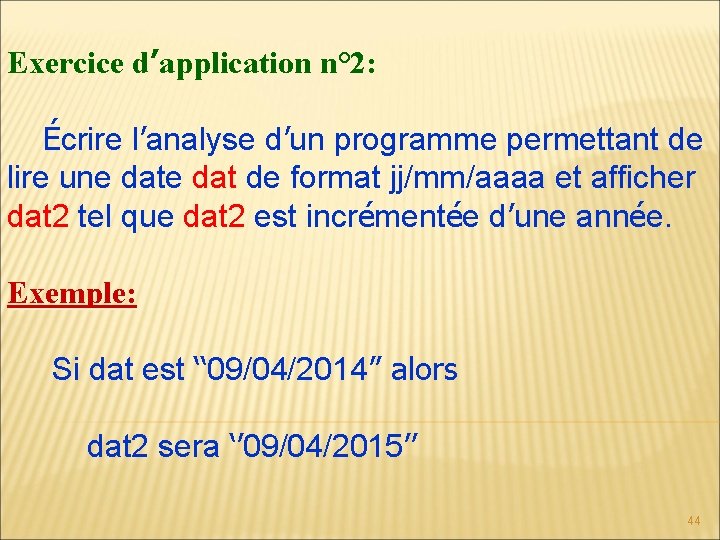 Exercice d’application n° 2: Écrire l’analyse d’un programme permettant de lire une dat de Exercice d’application n° 2: Écrire l’analyse d’un programme permettant de lire une dat de