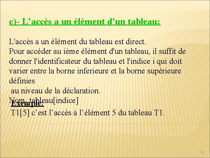 c)- L’accès a un élément d'un tableau: L'accès a un élément du tableau est c)- L’accès a un élément d'un tableau: L'accès a un élément du tableau est