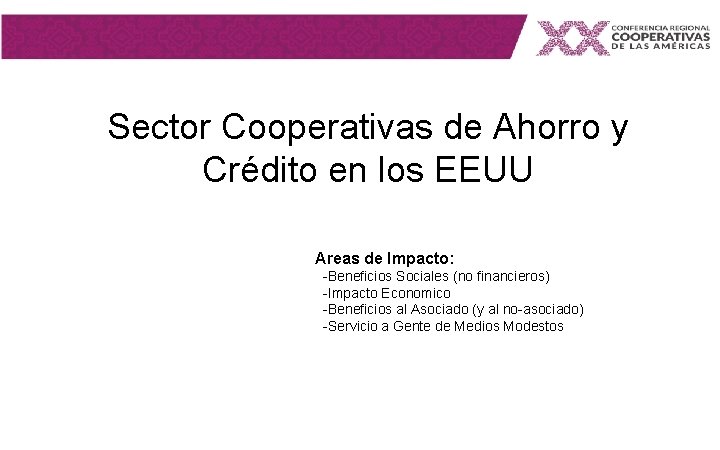 Sector Cooperativas de Ahorro y Crédito en los EEUU Areas de Impacto: -Beneficios Sociales