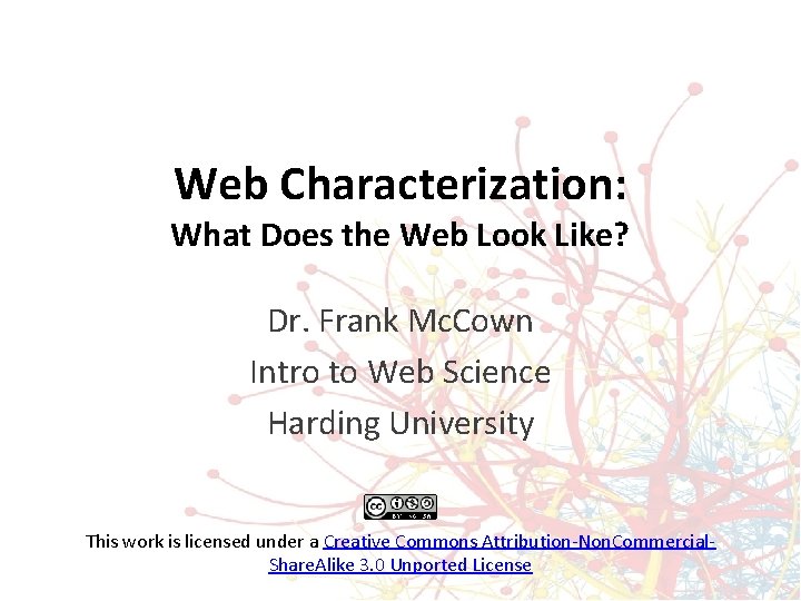 Web Characterization: What Does the Web Look Like? Dr. Frank Mc. Cown Intro to