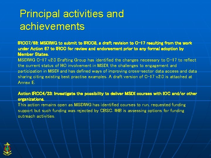 Principal activities and achievements IRCC 7/68: MSDIWG to submit to IRCC 8, a draft