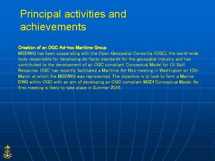 Principal activities and achievements Creation of an OGC Ad-hoc Maritime Group MSDIWG has been