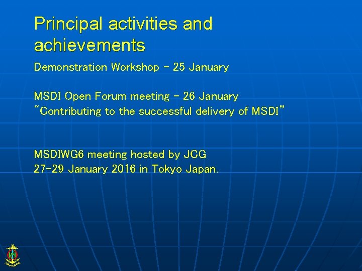 Principal activities and achievements Demonstration Workshop - 25 January MSDI Open Forum meeting -