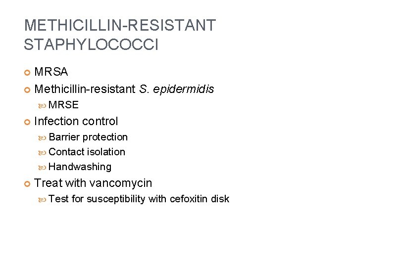 METHICILLIN-RESISTANT STAPHYLOCOCCI MRSA Methicillin-resistant S. epidermidis MRSE Infection control Barrier protection Contact isolation Handwashing