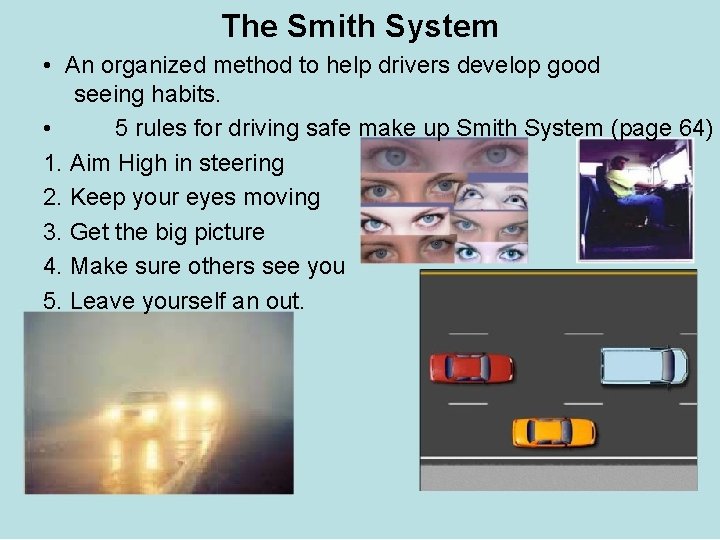 The Smith System • An organized method to help drivers develop good seeing habits.