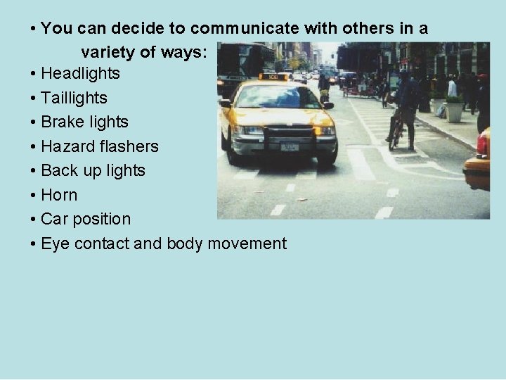  • You can decide to communicate with others in a variety of ways: