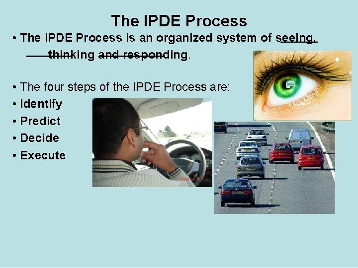 The IPDE Process • The IPDE Process is an organized system of seeing, thinking