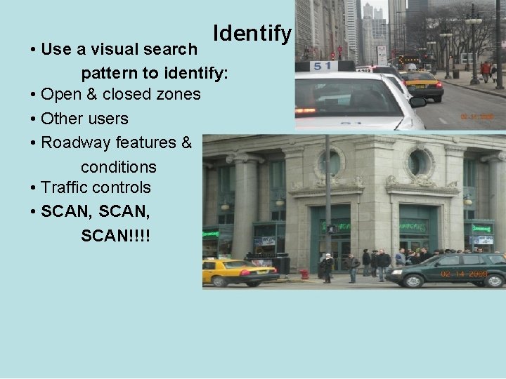 Identify • Use a visual search pattern to identify: • Open & closed zones