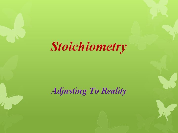 Stoichiometry Adjusting To Reality 