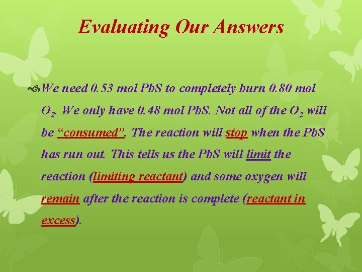 Evaluating Our Answers We need 0. 53 mol Pb. S to completely burn 0.