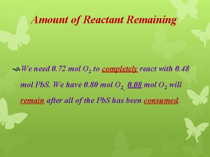 Amount of Reactant Remaining We need 0. 72 mol O 2 to completely react