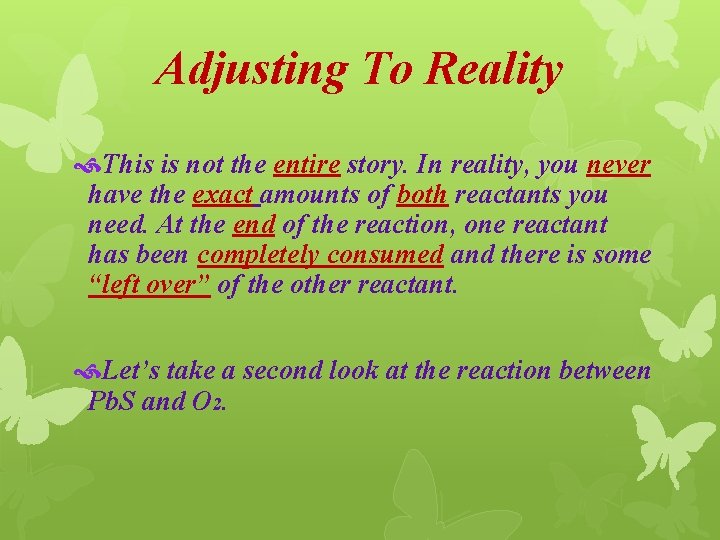 Adjusting To Reality This is not the entire story. In reality, you never have