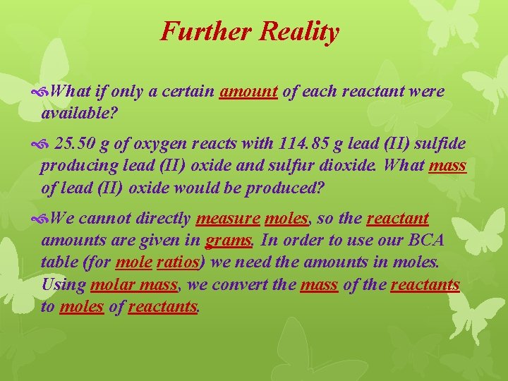Further Reality What if only a certain amount of each reactant were available? 25.