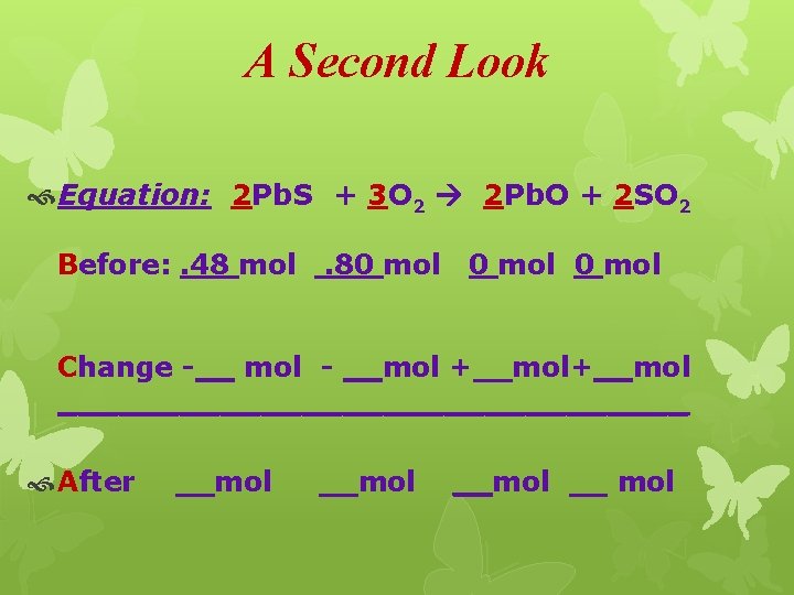 A Second Look Equation: 2 Pb. S + 3 O 2 2 Pb. O