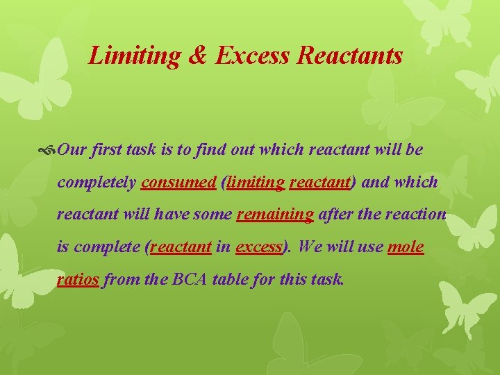 Limiting & Excess Reactants Our first task is to find out which reactant will