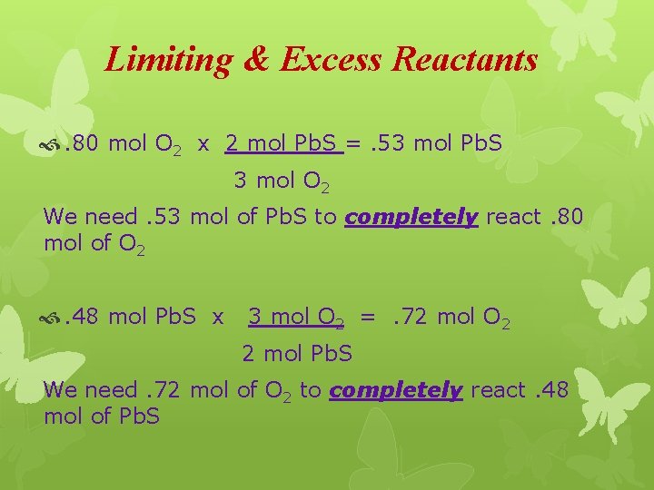 Limiting & Excess Reactants . 80 mol O 2 x 2 mol Pb. S
