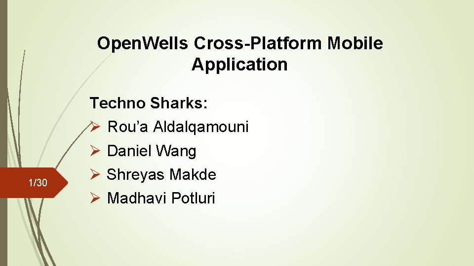 Open. Wells Cross-Platform Mobile Application Techno Sharks: 1/30 Ø Rou’a Aldalqamouni Ø Daniel Wang