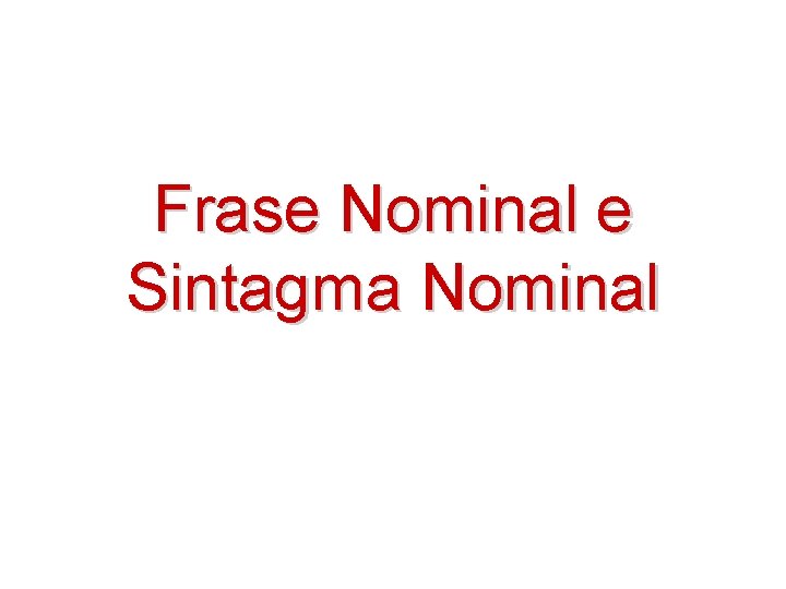 Frase Nominal e Sintagma Nominal 