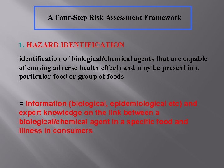 A Four-Step Risk Assessment Framework 1. HAZARD IDENTIFICATION identification of biological/chemical agents that are