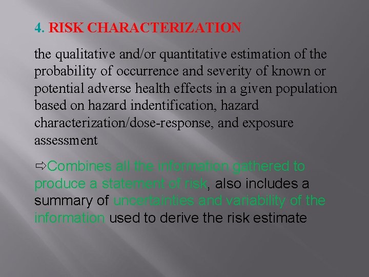 4. RISK CHARACTERIZATION the qualitative and/or quantitative estimation of the probability of occurrence and