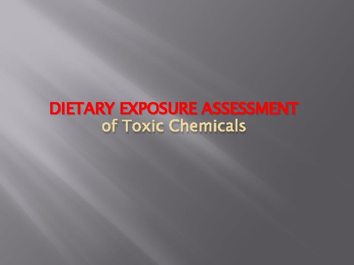 DIETARY EXPOSURE ASSESSMENT of Toxic Chemicals 